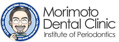 Morimoto Dental Clinic ／ Institute of Periodontics
